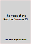 Hardcover The Voice of the Prophet Volume 19 Book