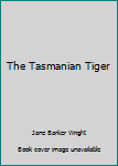 Paperback The Tasmanian Tiger Book