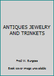 Unknown Binding ANTIQUES JEWELRY AND TRINKETS Book