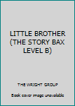 Paperback LITTLE BROTHER (THE STORY BAX LEVEL B) Book