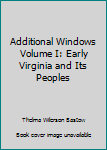 Hardcover Additional Windows Volume I: Early Virginia and Its Peoples Book