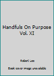 Hardcover Handfuls On Purpose Vol. XI Book