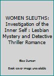 Paperback WOMEN SLEUTHS: Investigation of the Inner Self : Lesbian Mystery and Detective Thriller Romance Book