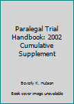 Paperback Paralegal Trial Handbook: 2002 Cumulative Supplement Book