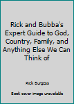 Paperback Rick and Bubba's Expert Guide to God, Country, Family, and Anything Else We Can Think of Book