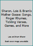 Hardcover Sharon, Lois & Bram's Mother Goose: Songs, Finger Rhymes, Tickling Verses, Games, and More Book