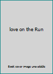 Mass Market Paperback love on the Run Book