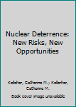 Paperback Nuclear Deterrence: New Risks, New Opportunities Book