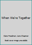 Hardcover When We're Together Book
