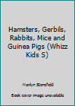 Paperback Hamsters, Gerbils, Rabbits, Mice and Guinea Pigs (Whizz Kids S) Book