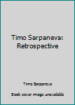 Paperback Timo Sarpaneva: Retrospective Book