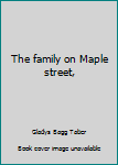 The family on Maple street,