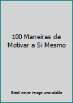 Paperback 100 Maneiras de Motivar a Si Mesmo [Portuguese] Book