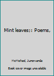 Unknown Binding Mint leaves;: Poems, Book