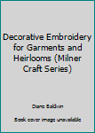 Paperback Decorative Embroidery for Garments and Heirlooms (Milner Craft Series) Book