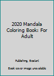2020 MANDALA COLORING BOOK: FOR ADULT