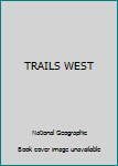 Unknown Binding TRAILS WEST Book
