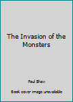 Paperback The Invasion of the Monsters Book