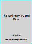 Paperback The Girl From Puerto Rico Book