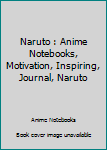 Naruto : Anime Notebooks, Motivation, Inspiring, Journal, Naruto