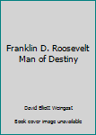 Hardcover Franklin D. Roosevelt Man of Destiny Book