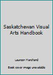 Paperback Saskatchewan Visual Arts Handbook Book