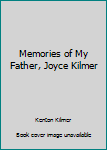 Memories of My Father, Joyce Kilmer