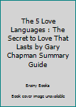 Paperback The 5 Love Languages : The Secret to Love That Lasts by Gary Chapman Summary Guide Book
