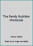 Paperback The Family Nutrition Workbook Book