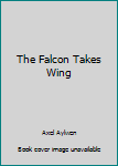 Paperback The Falcon Takes Wing Book