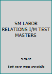Paperback SM LABOR RELATIONS I/M TEST MASTERS Book