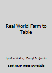 Hardcover Real World Farm to Table Book