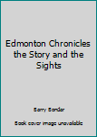 Hardcover Edmonton Chronicles the Story and the Sights Book