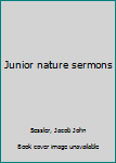 Unknown Binding Junior nature sermons Book