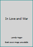 Paperback In Love and War Book