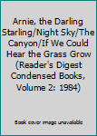 Arnie, the Darling Starling/Night Sky/The Canyon/If We Could Hear the Grass Grow (Reader's Digest Condensed Books, Volume 2: 1984)
