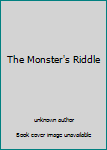 Unknown Binding The Monster's Riddle Book