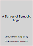 Hardcover A Survey of Symbolic Logic Book