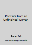 Hardcover Portraits from an Unfinished Woman Book