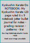 Paperback Kyokushin Karate-Do NOTEBOOK: My Kyokushin Karate 120 page ruled 6 x 9 notebook jotter bullet journal for notes - grading revision - patterns - trai Book