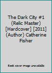 Hardcover The Dark City #1 (Relic Master) [Hardcover] [2011] (Author) Catherine Fisher Book