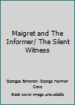 Hardcover Maigret and The Informer/ The Silent Witness Book