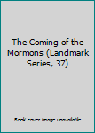 Hardcover The Coming of the Mormons (Landmark Series, 37) Book