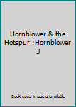 Hornblower & the Hotspur :Hornblower 3