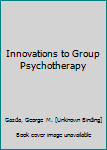 Hardcover Innovations to Group Psychotherapy Book