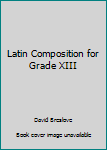 Hardcover Latin Composition for Grade XIII Book