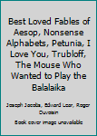 Hardcover Best Loved Fables of Aesop, Nonsense Alphabets, Petunia, I Love You, Trubloff, The Mouse Who Wanted to Play the Balalaika Book