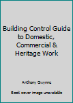 Paperback Building Control Guide to Domestic, Commercial & Heritage Work Book