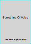 Hardcover Something Of Value Book