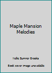 Hardcover Maple Mansion Melodies Book